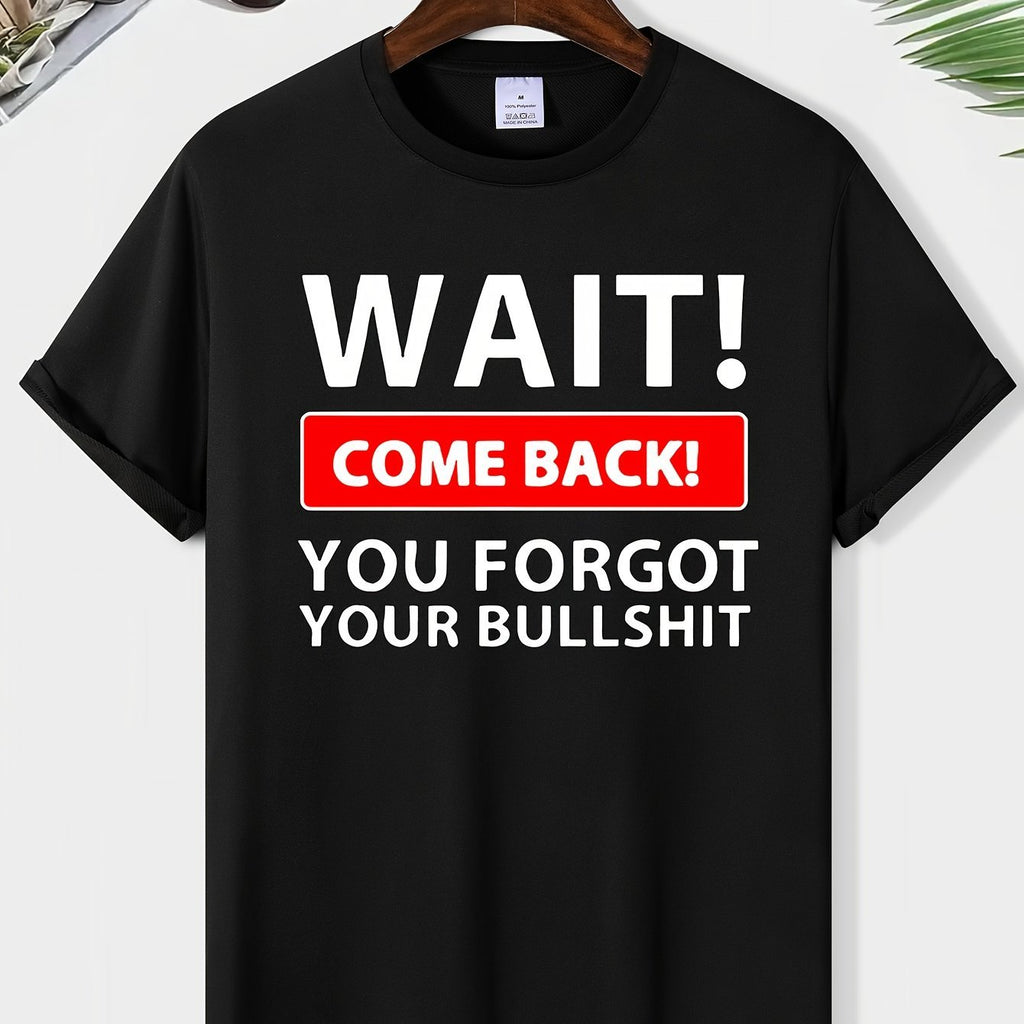 Wait A Minute, When You Come Back, You Forgot Your Nonsense. Printed Men's Round Neck Short Sleeved T-shirt, Fashionable Regular Version T-shirt, Top For Spring And Summer Holidays